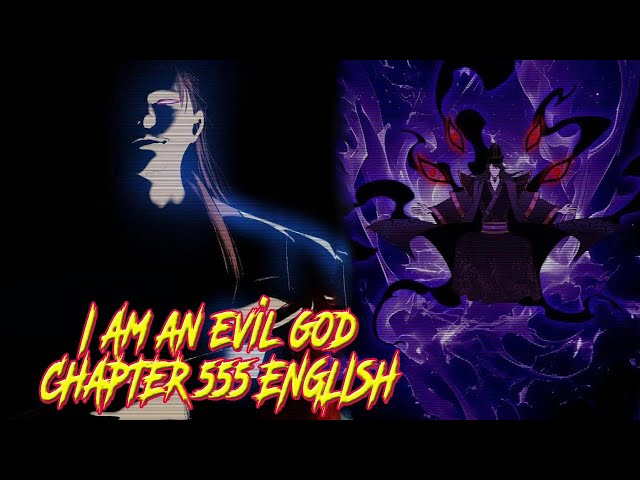 I'm An Evil God Chapter 555 English - YouTube
