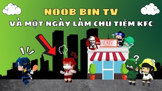 NOOB BIN TV Và Một Ngày Làm Chủ Tiệm KFC | Mini World Creata