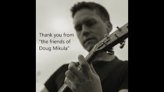 Thank you (to Doug Mikula, from music friends)
