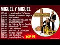 M i g u e l y m i g u e l mix grandes exitos best songs  1990s music  top latin norteno mex