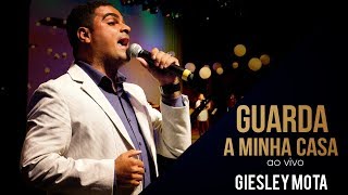 Video voorbeeld van "GUARDA A MINHA CASA | AO VIVO | GIESLEY MOTA"