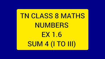 TN CLASS 8 MATHS NUMBERS EX 1.6 SUM 4 (I TO III)