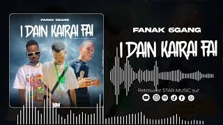 Fanak 6 Gang I Dain kairai fait 2023