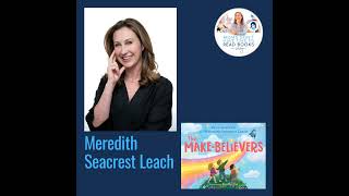 Celebrity Meredith Seacrest Leach (co-written with Ryan Seacrest), THE MAKE-BELIEVERS Wealth