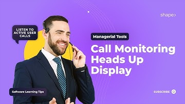 Call Monitoring Heads Up Display in Shape Software