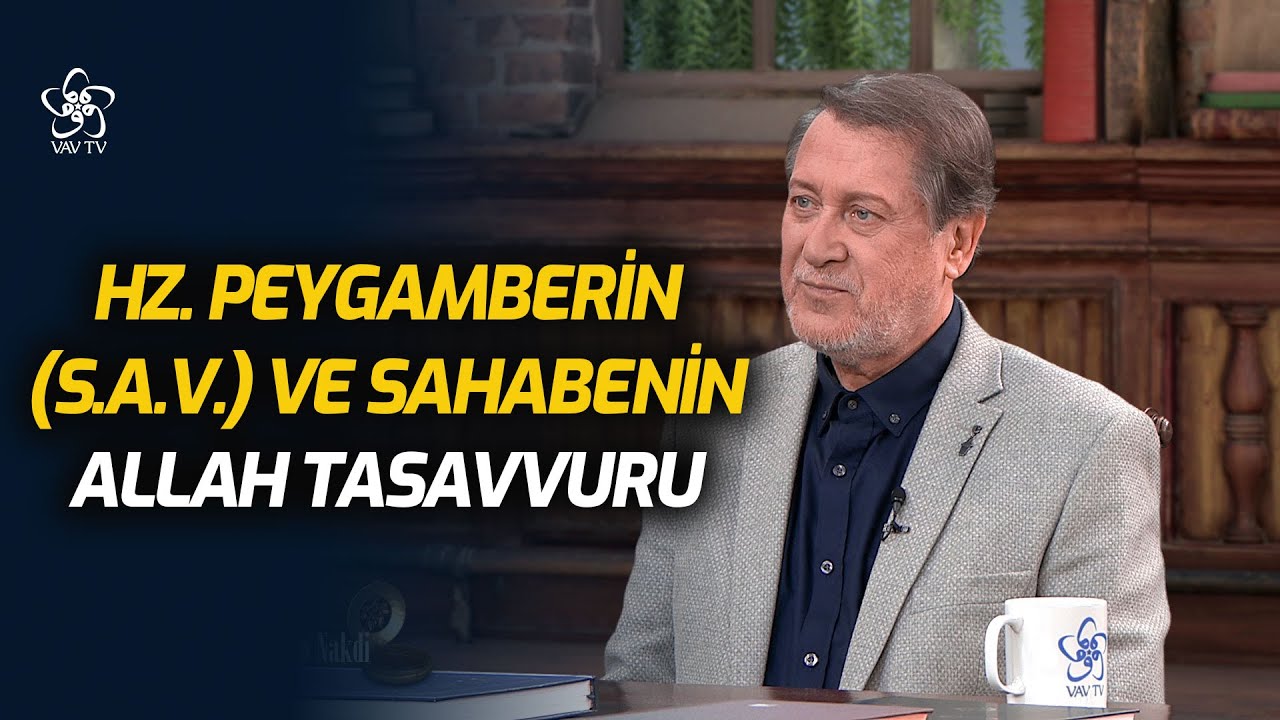 Hz. Peygamber'in ve Sahabenin Allah Tasavvuru | Vaktin Nakdi