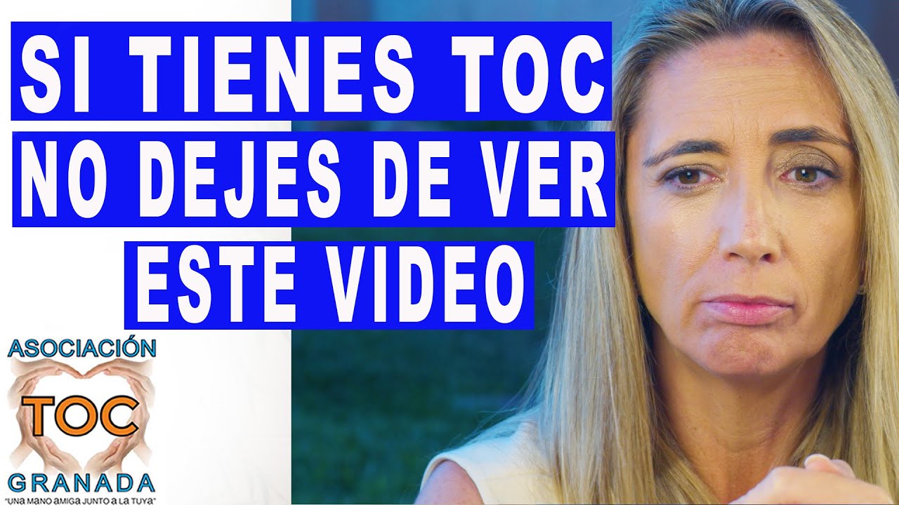 MIRA en 17 minutos lo que por mi TOC no vi en 9 años. Consejos y ayuda para el TOC. Asoc TOC Granada