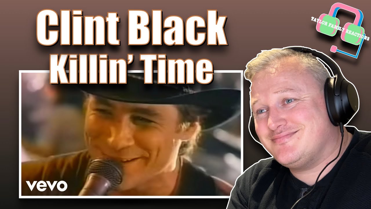 CLINT BLACK - Killin’ Time (COUNTRY MUSIC REACTION)
