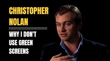 Christopher Nolan Explains Why He Dont Use Green Screen