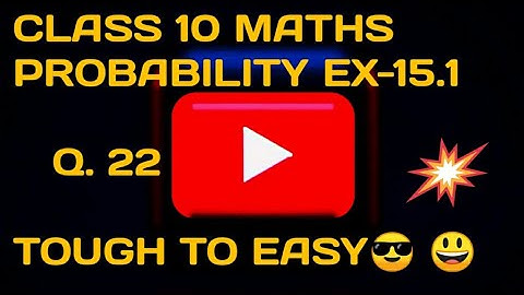 Class 10 | Maths | Chapter 15 | Probability | Exercise 15.1 | Question 22 | #cbse #maths #ntse