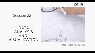 Session 22 : Data Science Course :  Data Analytics & Visualization