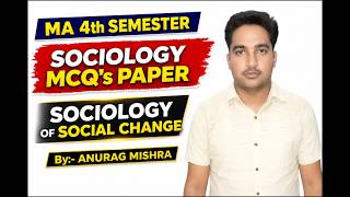 MA 4th SEM. SOCIOLOGY OF SOCIAL CHANGE