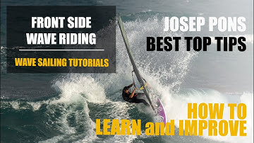 FRONT SIDE WAVE RIDING TUTORIAL. Learn & improve your windsurfing waveriding. Josep Pons TOP TIPS
