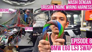 BMW E60 LS3 Swap MASIH Urusan Engine Wiring Harness — Episode 8