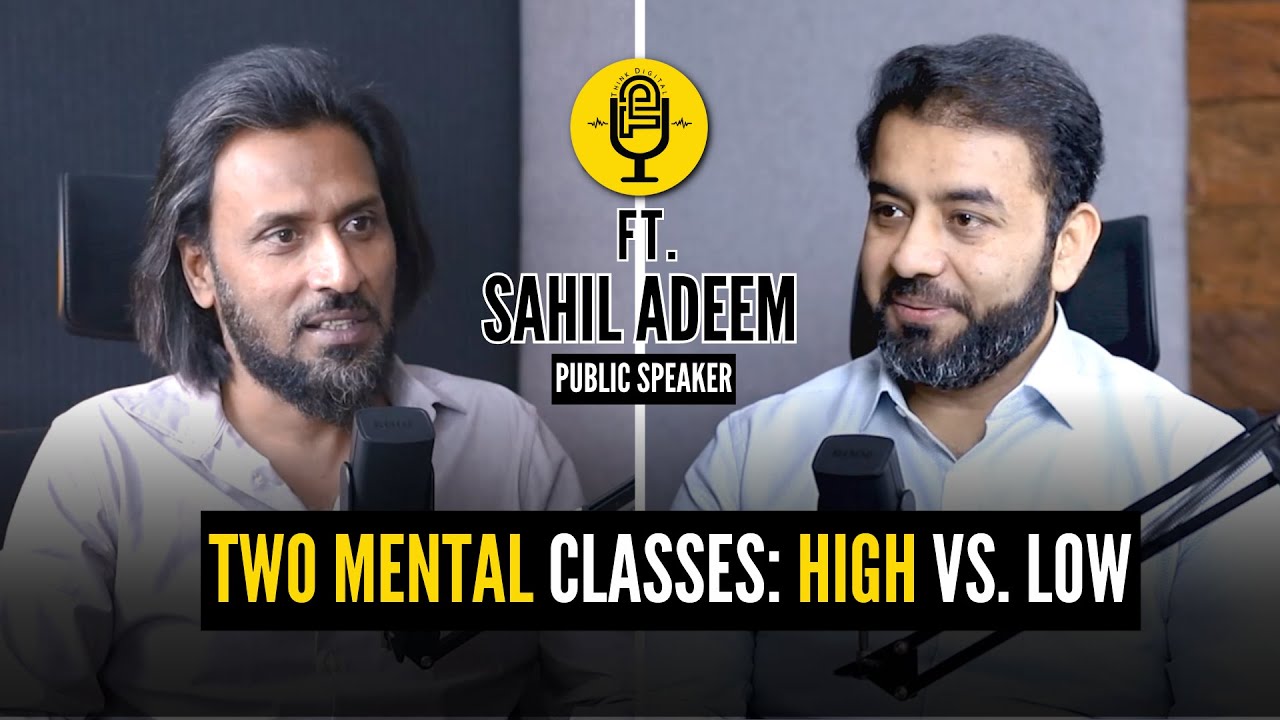 Two Mental Classes: High and Low, A Barrier to Spiritual Growth | Ft. Sahil Adeem