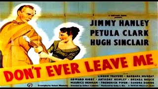 Don't Ever Leave Me 1949 Jimmy Hanley, Petula Clark, Edward Rigby, Hugh Sinclair