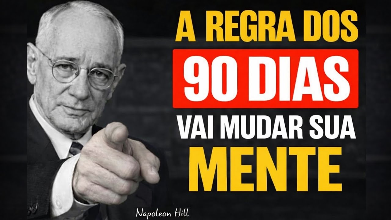 A Regra dos 90 DIAS vai Mudar Sua Mente (Napoleon Hill)