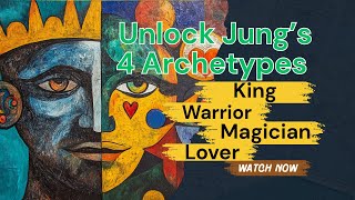 Carl Jung’s 4 Archetypes Every MAN Must Master
