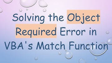 Solving the Object Required Error in VBA