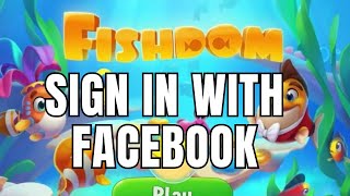 How to Sign In Fishdom Account with Facebook 2025