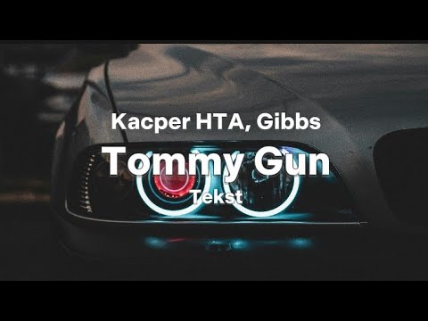 Kacper HTA Gibbs   Tommy Gun Tekst