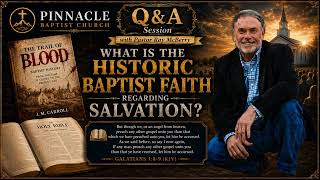 Q&A What is the Historic Baptist Faith regarding salvation? @RayMcBerry2025