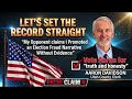 False Claim 4: My opponent claims I promoted an election fraud narrative without evidence.