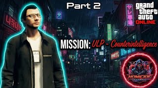 UPL- Counterintelligence | Full Mission | GTA Online | Part 2 @HomicideGaming