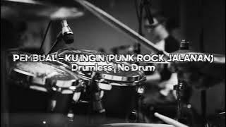 PEMBUAL - KU INGIN (PUNK ROCK JALANAN) | No Drum | Drumless | Tanpa Drum