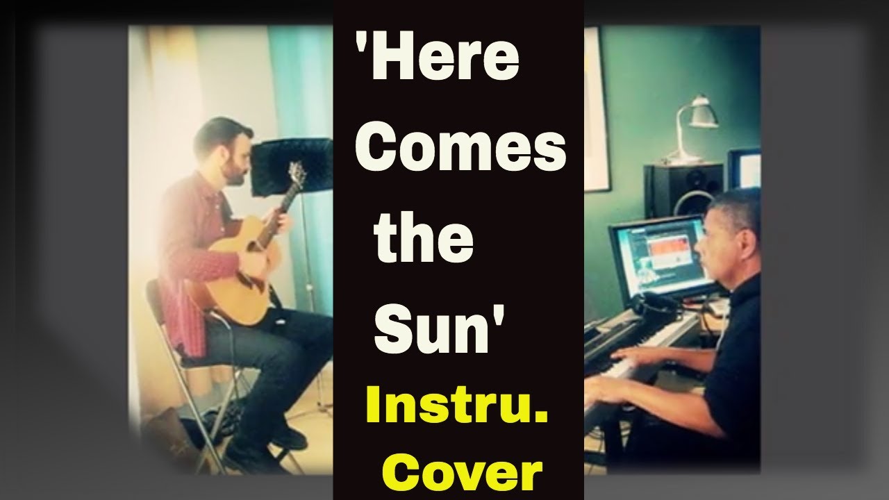 Here Comes The Sun / Guitar and Piano Instrumental YouTube