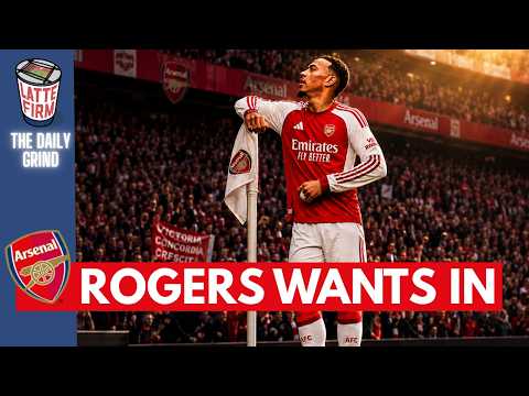 AD-FREE For Members: Morgan Rogers wants ARSENAL. #TheDailyGrind
