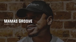 EXCLUSIVE | Aquatone - Mamas Groove 