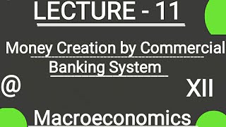 (LECTURE-11) Money Creation by Commercial Banking System.