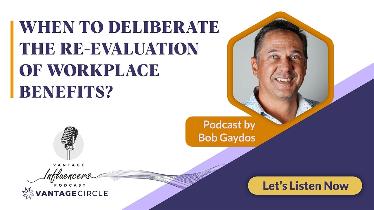 When To Deliberate The Reevaluation Of Workplace Benefits? Bob