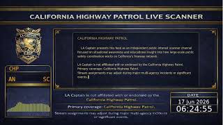 CHP - *Live* California Highway Patrol Scanner - LA Captain - 17-Jun-2026 - S8