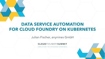 Data Service Automation for Cloud Foundry on Kubernetes - Julian Fischer, anynines GmbH
