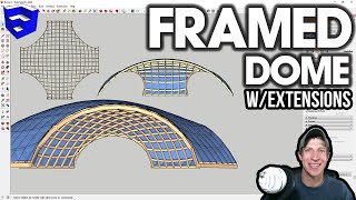 Modeling a Framed Dome in SketchUp WITH EXTENSIONS!