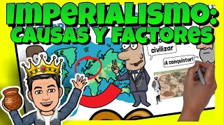El IMPERIALISMO: FACTORES y CAUSAS del Imperialismo