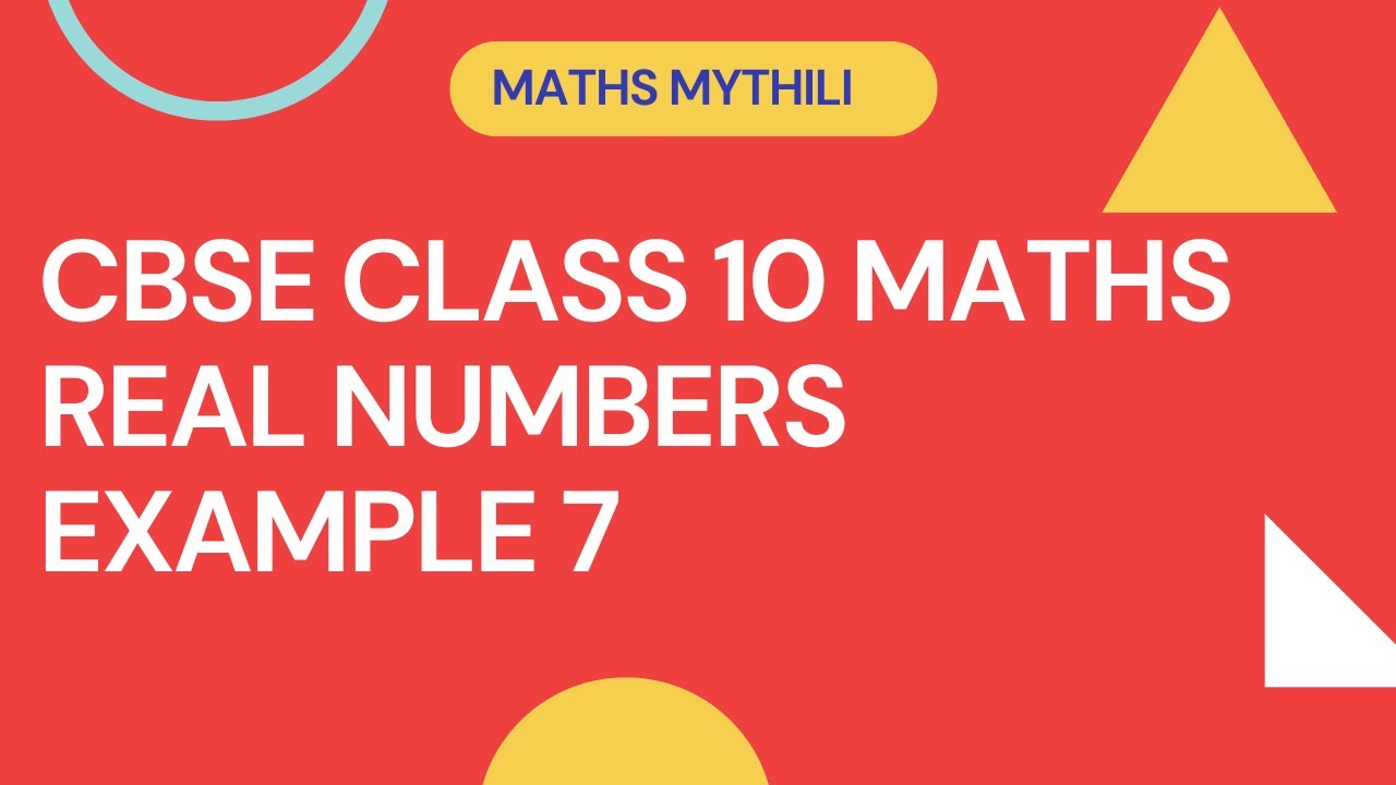 CBSE CLASS 10 MATHS REAL NUMBERS EXAMPLE 7 - YouTube