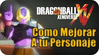 COMO MEJORAR A TU PERSONAJE | DRAGON BALL XENOVERSE