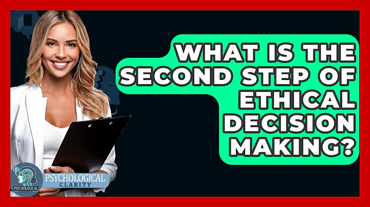What Is The Second Step Of Ethical Decision Making? - Philosophy Beyond