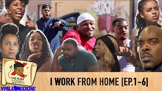 I work form home [EP 1-6] ft. @biggjah @JAYHORNFILMS @GWaynetv @theKassandraLee @Efrangeliz