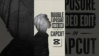 How to Edit Double Exposure Video in CapCut | Viral Reel Editing in Capcut | #shorts #capcut #edit