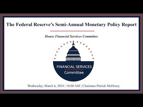 The Federal Reserve’s Semi-Annual Monetary Policy Report
