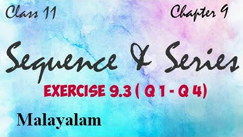 Plus One Maths |Sequence and Series |Exercise 9.3-Q1-Q4|Malayalam