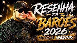 🎶🔥 MÚSICAS INÉDITAS RESENHA DOS BARÕES 2026 🔥🎶💥 AS NOVAS DA PISADINHA QUE VÃO DOMINAR SEU CORAÇÃO .