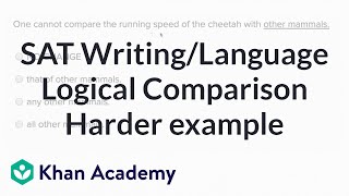 Writing: Logical comparison — Harder example | Writing & Language | SAT | Khan Academy