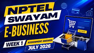 E Business Week 01 Assignment Solution July 2026 | NPTEL Swayam E-Business Week 1 Answers | 100%