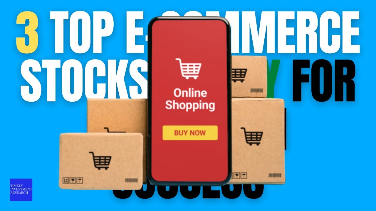 3 Top E Commerce Stocks to Buy for Long Term Success