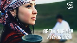 Ortiq Nuriyev - Afg'oncha | Ортик Нуриев - Афгонча